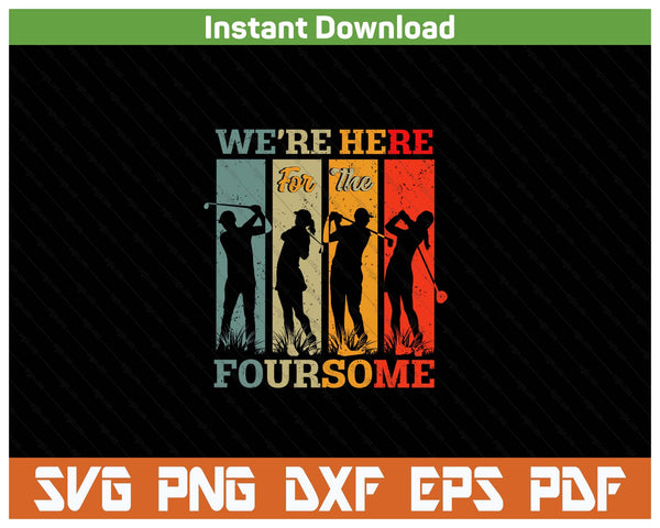 Funny Golfer Foursome Quote SVG PNG Cutting Files