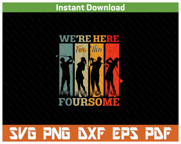 Funny Golfer Foursome Quote SVG PNG Cutting Files