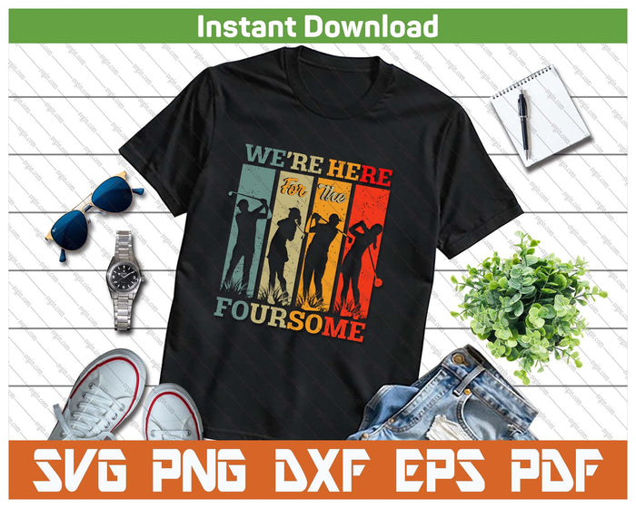 Funny Golfer Foursome Quote SVG PNG Cutting Files
