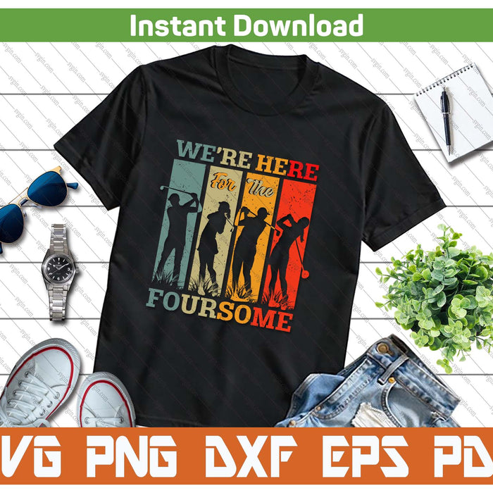 Funny Golfer Foursome Quote SVG PNG Cutting Files