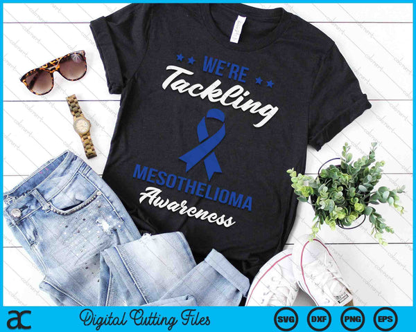 We're Tackling Mesothelioma Awareness SVG PNG Digital Cutting Files