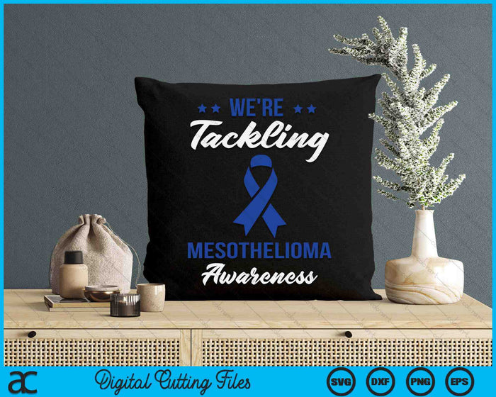 We're Tackling Mesothelioma Awareness SVG PNG Digital Cutting Files