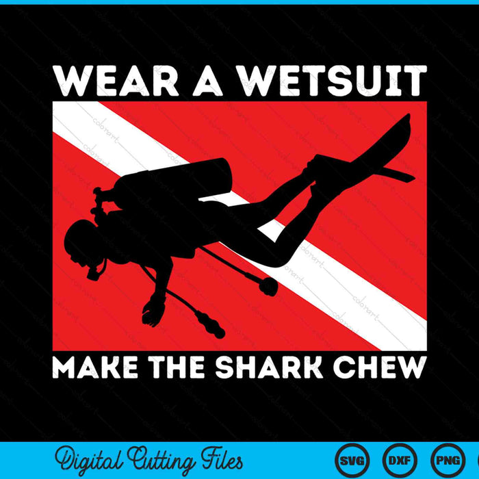 Wear a wetsuit make the shark chew scuba diving SVG cut file