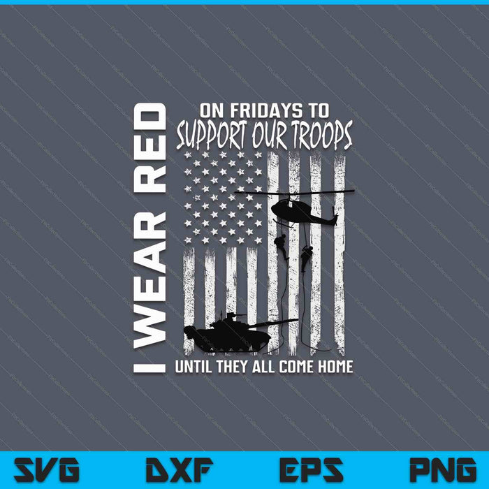 Wear red on fridays military veteran support our troops flag SVG PNG cut file for Cricut