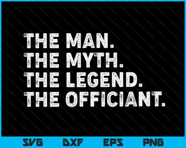 Wedding Officiant Marriage Officiant The Man Myth Legend SVG PNG Digital Printable Files