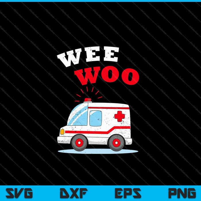 Wee Woo Ambulance AMR grappige EMS EMT paramedicus SVG PNG snijden afdrukbare bestanden