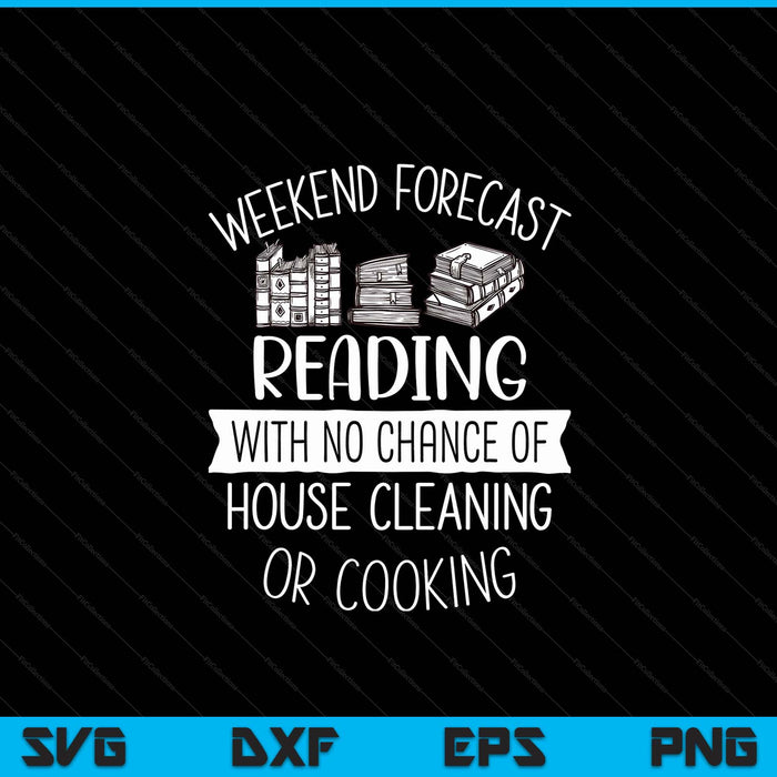 Weekend forecast reading with no chance of bookworm reader SVG PNG cut file for Cricut