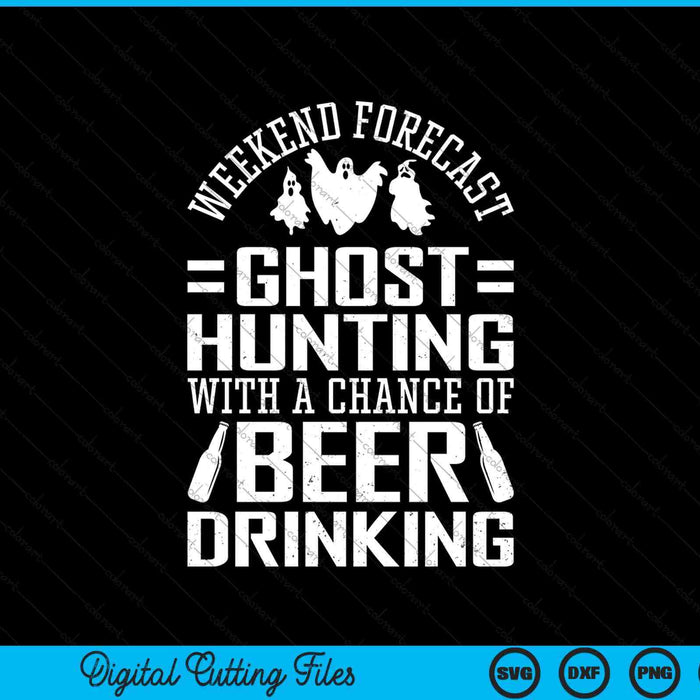 Weekend forecast with beer drink ghost hunting SVG cut file
