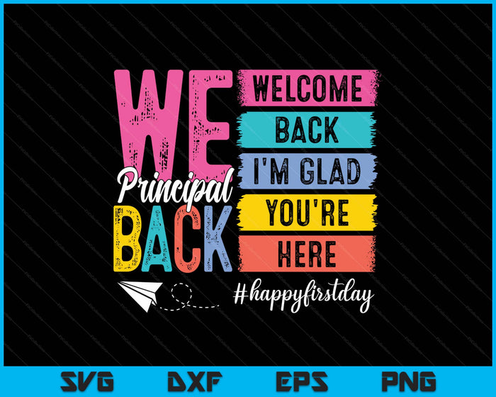 Welcome Back I'm Glad You're Here Back To School Principal SVG PNG Digital Printable Files