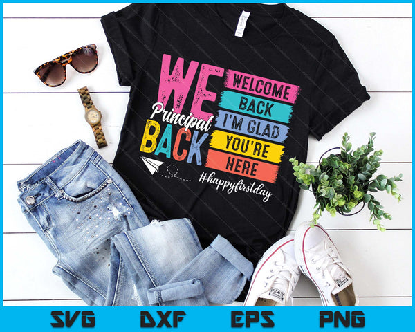 Welcome Back I'm Glad You're Here Back To School Principal SVG PNG Digital Printable Files
