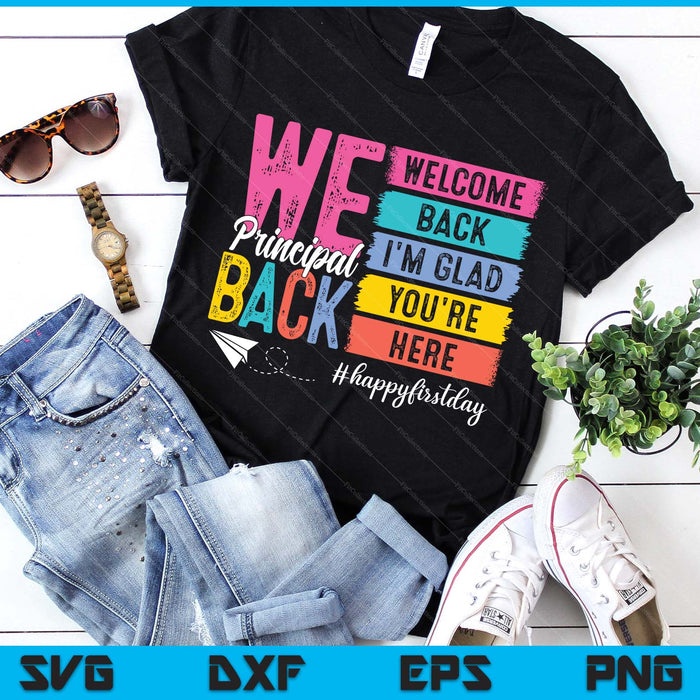 Welcome Back I'm Glad You're Here Back To School Principal SVG PNG Digital Printable Files