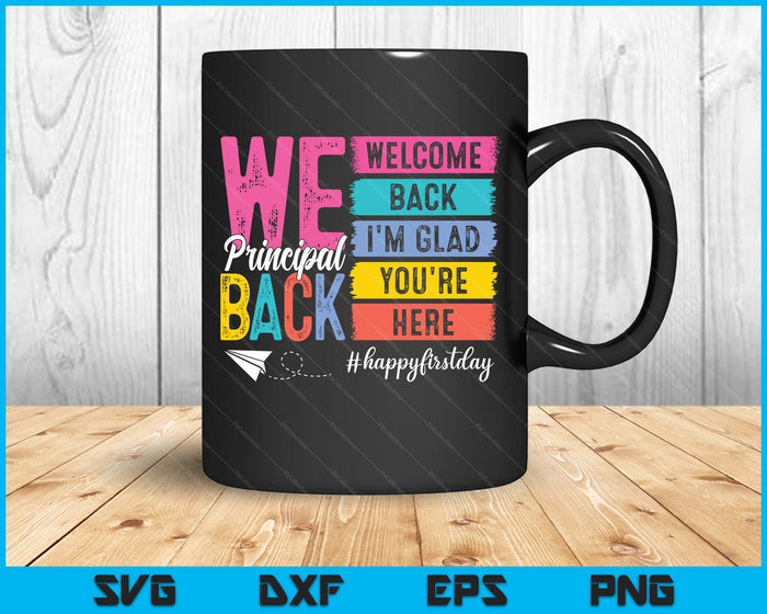 Welcome Back I'm Glad You're Here Back To School Principal SVG PNG Digital Printable Files