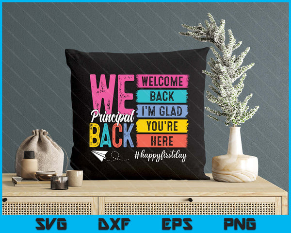 Welcome Back I'm Glad You're Here Back To School Principal SVG PNG Digital Printable Files