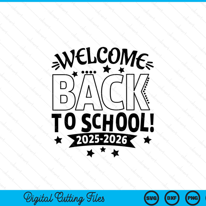 Welcome Back To School Teacher or Student 2025-2026 SVG PNG Digital Printable Files