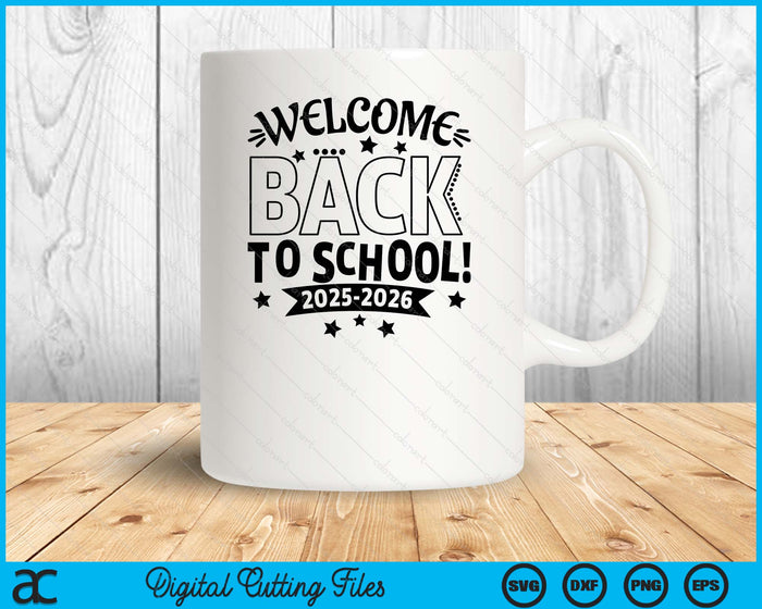 Welcome Back To School Teacher or Student 2025-2026 SVG PNG Digital Printable Files