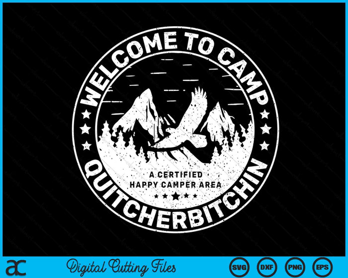 Welcome To Camp Quitcherbitchin Camper SVG PNG Digital Printable Files