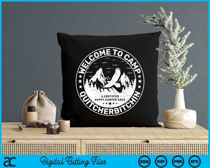 Welcome To Camp Quitcherbitchin Camper SVG PNG Digital Printable Files