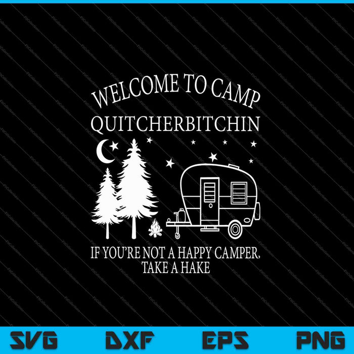 Bienvenido a Camp Quitcherbitchin Funny Camping SVG PNG Cortando archivos imprimibles