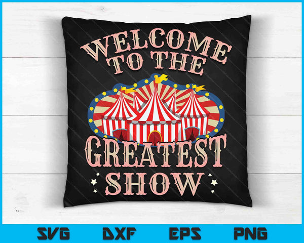 Bienvenido al mejor espectáculo de regalos de circo para carnaval SVG PNG archivos de corte digital
