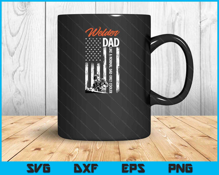 Welder Dad Like A Normal Dad Only Cooler SVG PNG Digital Cutting File
