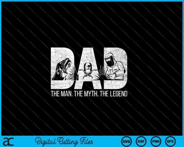Welder Funny Welding Dad Man Myth Legend Father SVG PNG Digital Cutting File