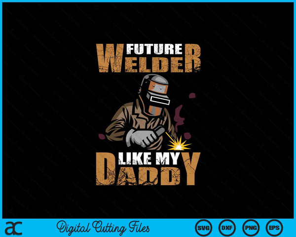 Welder like my daddy SVG cut file