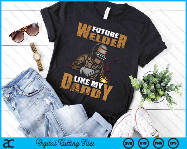 Welder Like My Daddy SVG PNG Digital Printable Files