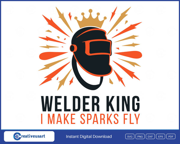 Welder King I Make Sparks Fly welding helmet crown SVG design on white background