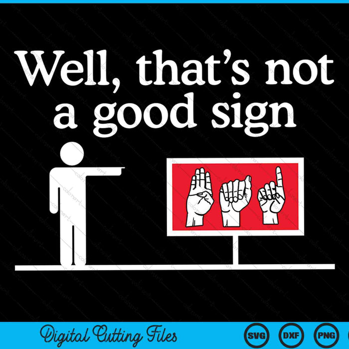 Well thats not a good sign ASL American language SVG cut file
