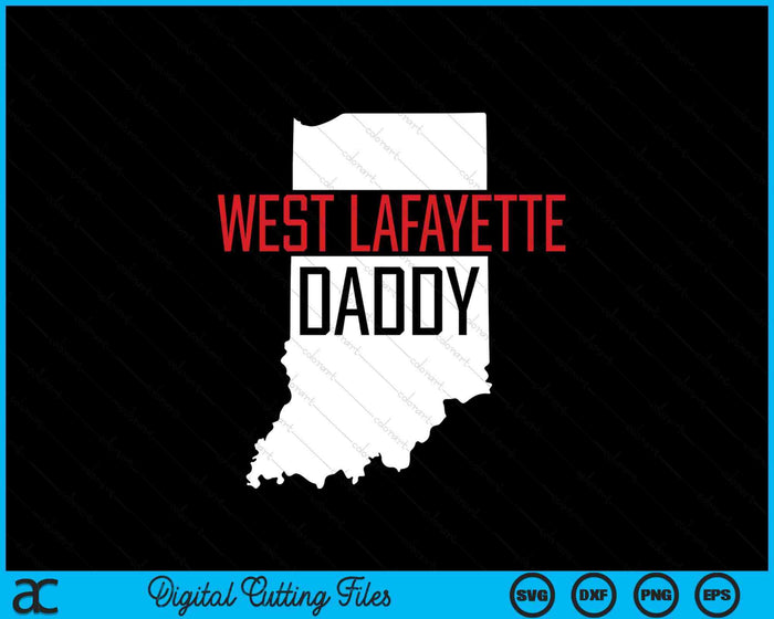 West Lafayette Daddy Indiana State Map SVG PNG Digital Printable Files