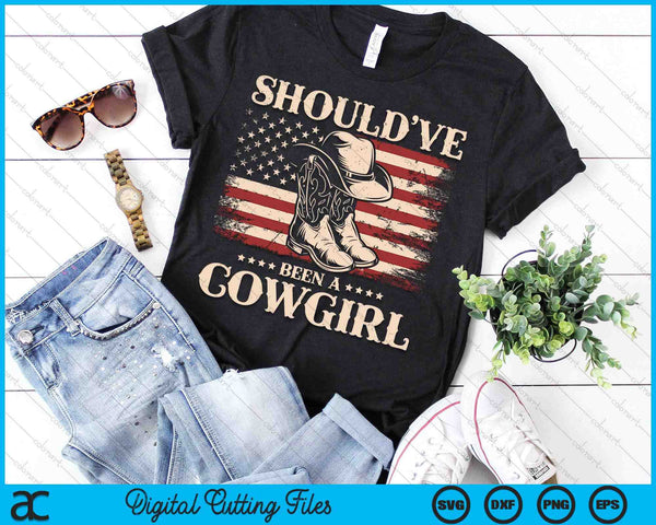 Western Cowgirl Hat Boots I Should Have Been A Cowgirl SVG PNG Digital Cutting Files