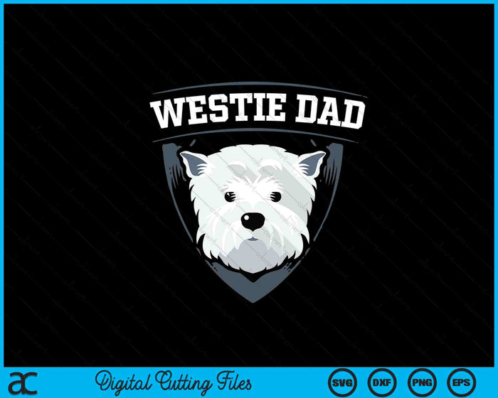 Westie Dad Dog Owner West Highland White Terrier SVG PNG Digital Printable Files