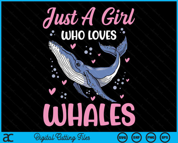 Whale Just A Girl Who Loves Whales SVG PNG Digital Printable Files