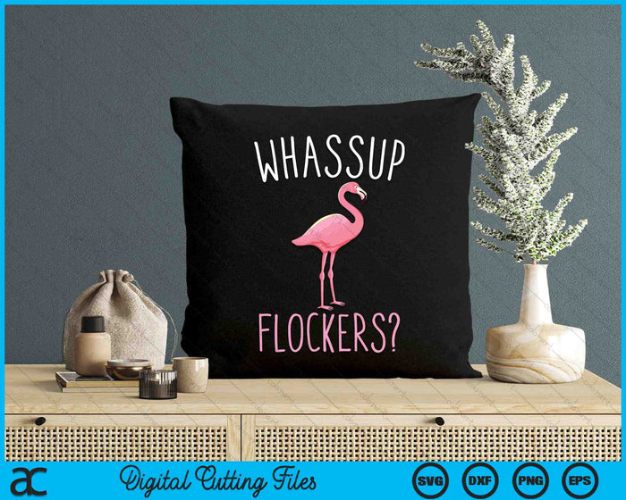 Whassup Flockers grappige Flamingo SVG PNG digitale afdrukbare bestanden