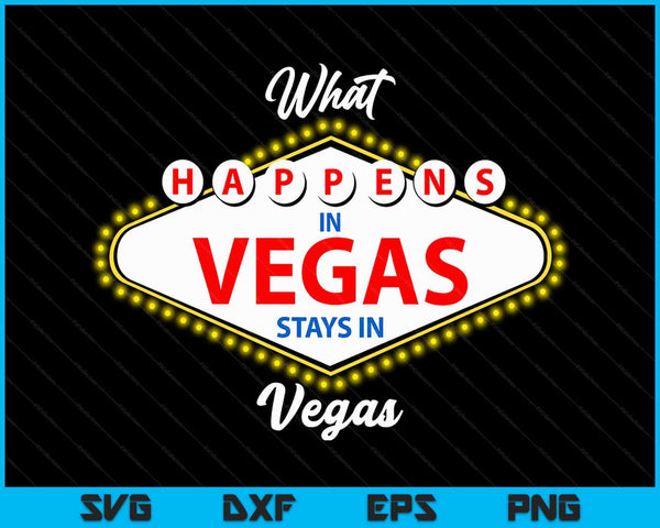 What happens in Vegas stays vacation SVG cut file