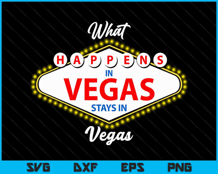 What Happens In Vegas Stays In Vegas Vacation SVG PNG Digital Printable Files