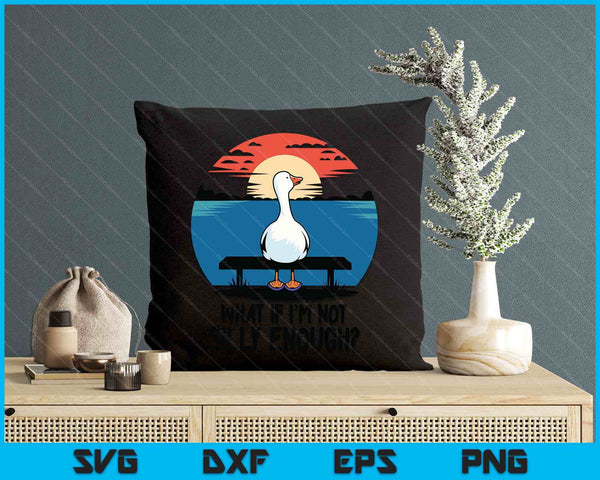What If I'm Not Silly Enough Goose Meme Funny Duck SVG PNG Digital Printable Files