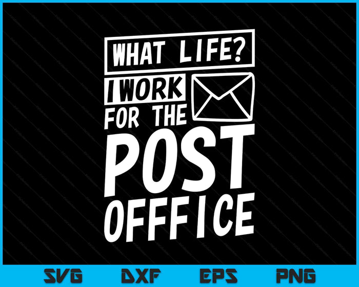 What Life I Work For The Post Office, Postal Worker SVG PNG Digital Printable Files