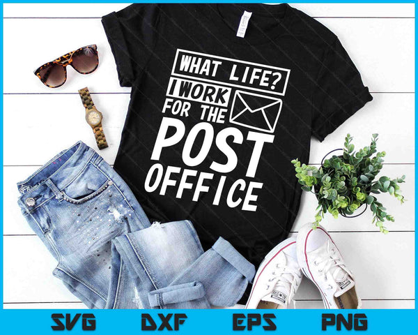 What Life I Work For The Post Office, Postal Worker SVG PNG Digital Printable Files