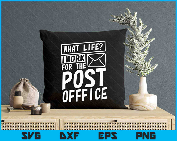 What Life I Work For The Post Office, Postal Worker SVG PNG Digital Printable Files