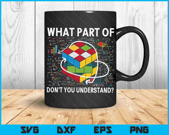 What Part Of Don't You Understand Funny Speed Cubing Math SVG PNG Digital Cutting Files