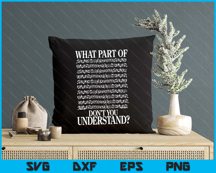 What Part Of Don't You Understand Musician Notes Funny Music SVG PNG Digital Printable Files