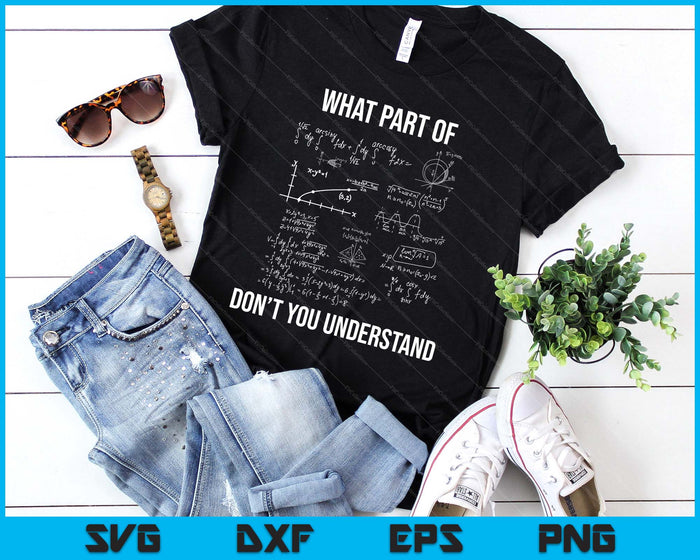 What Part Of Funny Mechanical Engineer Mathematician SVG PNG Digital Printable Files