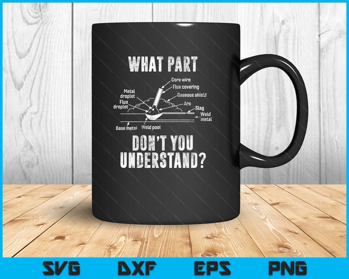 What Part of Dont You Understand Welder Gift Welding Costume SVG PNG Digital Printable Files