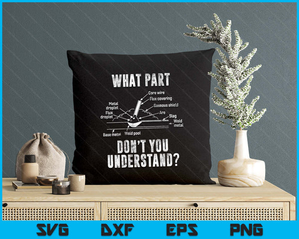 What Part of Dont You Understand Welder Gift Welding Costume SVG PNG Digital Printable Files