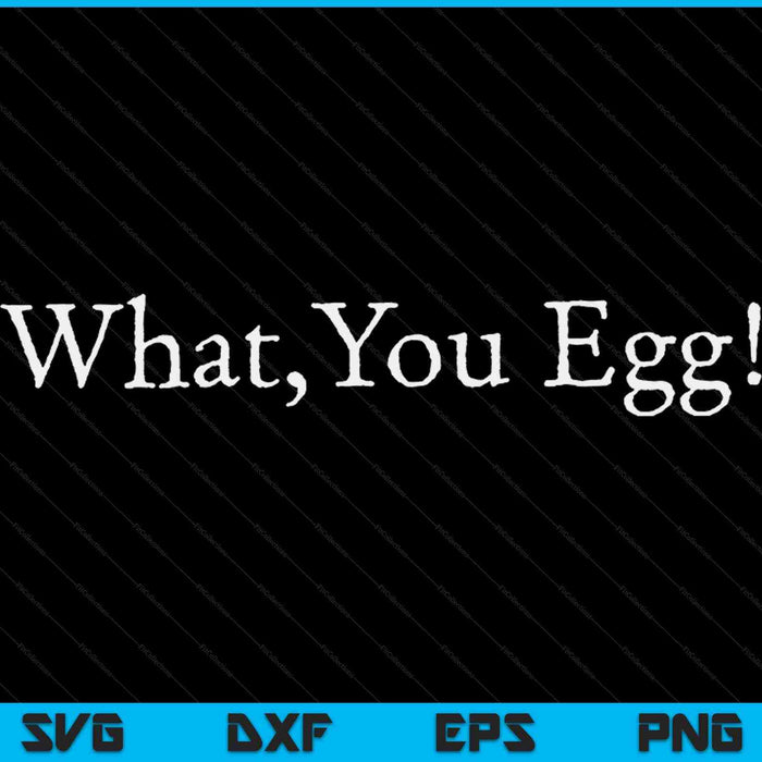 What You Egg Quote Shakespeare Macbeth Theatre Lover SVG PNG Digital Cutting Files