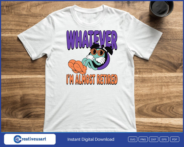 Whatever, I'm Almost Retired cartoon alarm clock SVG printed on a white t-shirt, a retirement gift