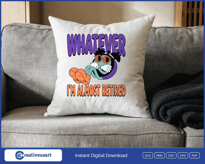 Whatever, I'm Almost Retired cartoon alarm clock SVG design on a white throw pillow