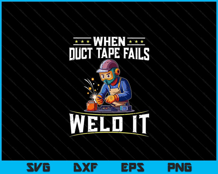 When Duct Tape Fails Weld It Funny Welder Welding SVG PNG Digital Cutting File