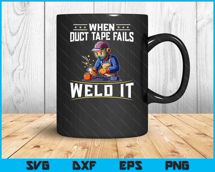 When Duct Tape Fails Weld It Funny Welder Welding SVG PNG Digital Cutting File